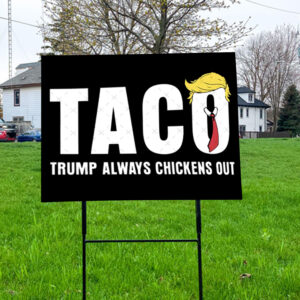 Statue of Liberty, Taco Trump Always Chickens Out 2025 Yard Sign