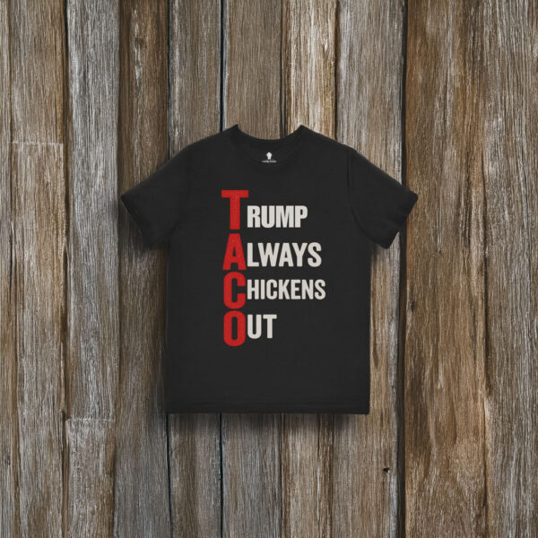 T.A.C.O. Shirt Trump Always Chickens Out T-Shirt