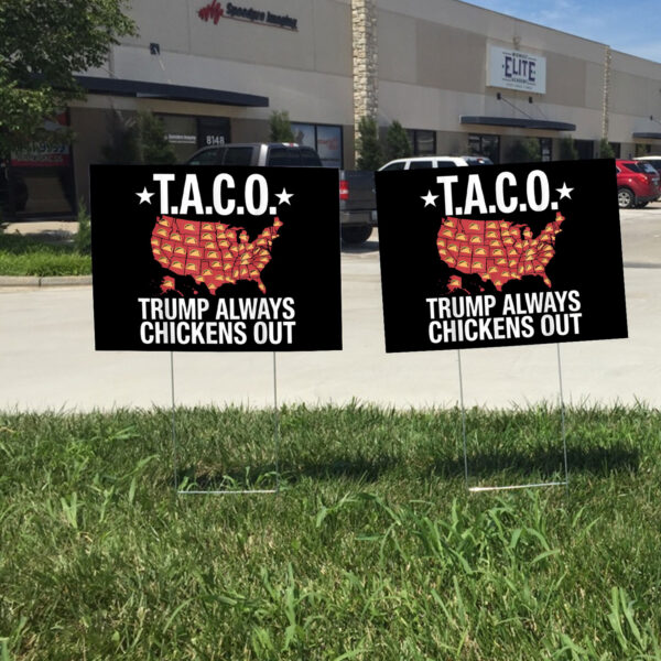 T.A.C.O. Trump Always Chickens Out, Funny Anti-Trump Political Satire Yard Sign