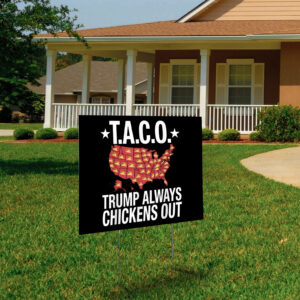 T.A.C.O. Trump Always Chickens Out, Funny Anti-Trump Political Satire Yard Sign