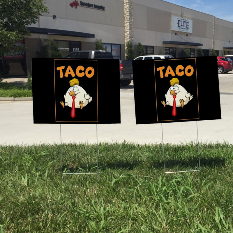 TACO Chicken DT, Trump Always Chickens Out Yard Sign