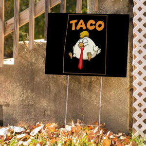 TACO Chicken DT, Trump Always Chickens Out Yard Sign