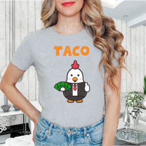 TACO Chicken, Trump Always Chickens Out T-Shirt