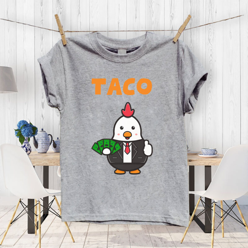 TACO Chicken, Trump Always Chickens Out T-Shirt