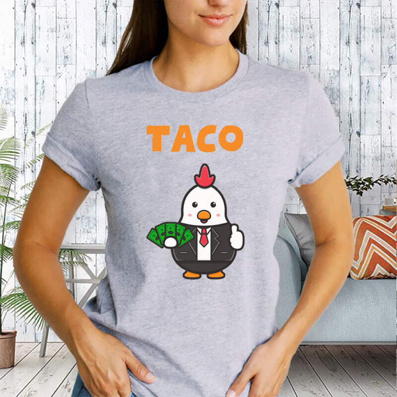 TACO Chicken, Trump Always Chickens Out T-Shirt