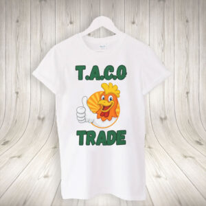 TACO TACOFunny Anti Trump, Trump Always Chickens Out T-Shirt