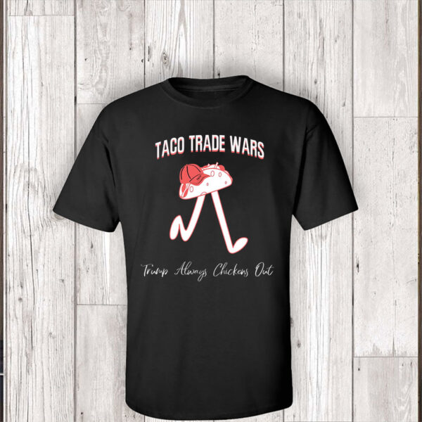 TACO Trade War Resist, Trump Always Chickens Out 2025 T-Shirt