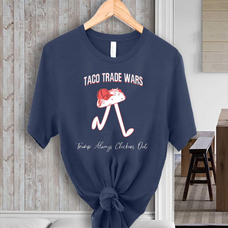 TACO Trade War Resist, Trump Always Chickens Out 2025 T-Shirt