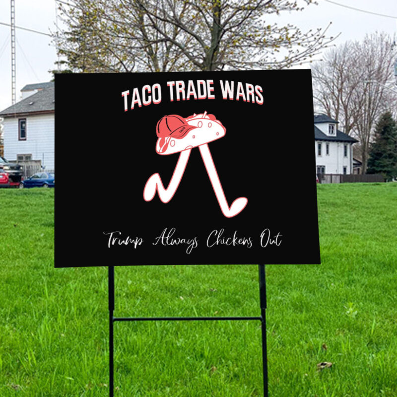 TACO Trade War Resist, Trump Always Chickens Out 2025 Yard Sign