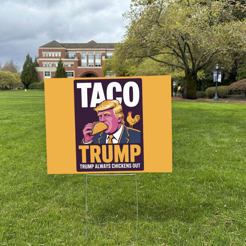 TACO Trump Always Chickens Out, Anti-Trump Protest 2025 Yard Sign