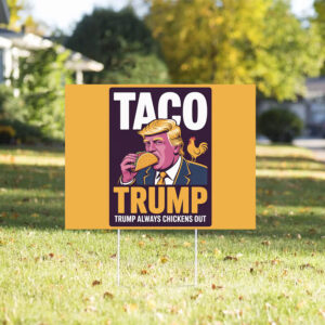 TACO Trump Always Chickens Out, Anti-Trump Protest 2025 Yard Sign