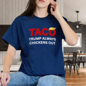 TACO Trump Always Chickens Out, Anti-Trump Tariffs Political Protest, No Kings in America T-Shirt