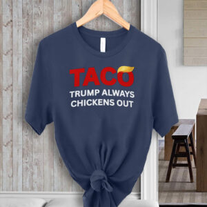 TACO Trump Always Chickens Out, Anti-Trump Tariffs Political Protest, No Kings in America T-Shirt
