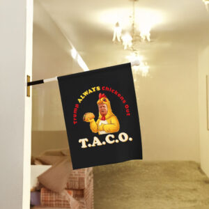 TACO - Trump Always Chickens Out - Chicken Funny Protest Flag