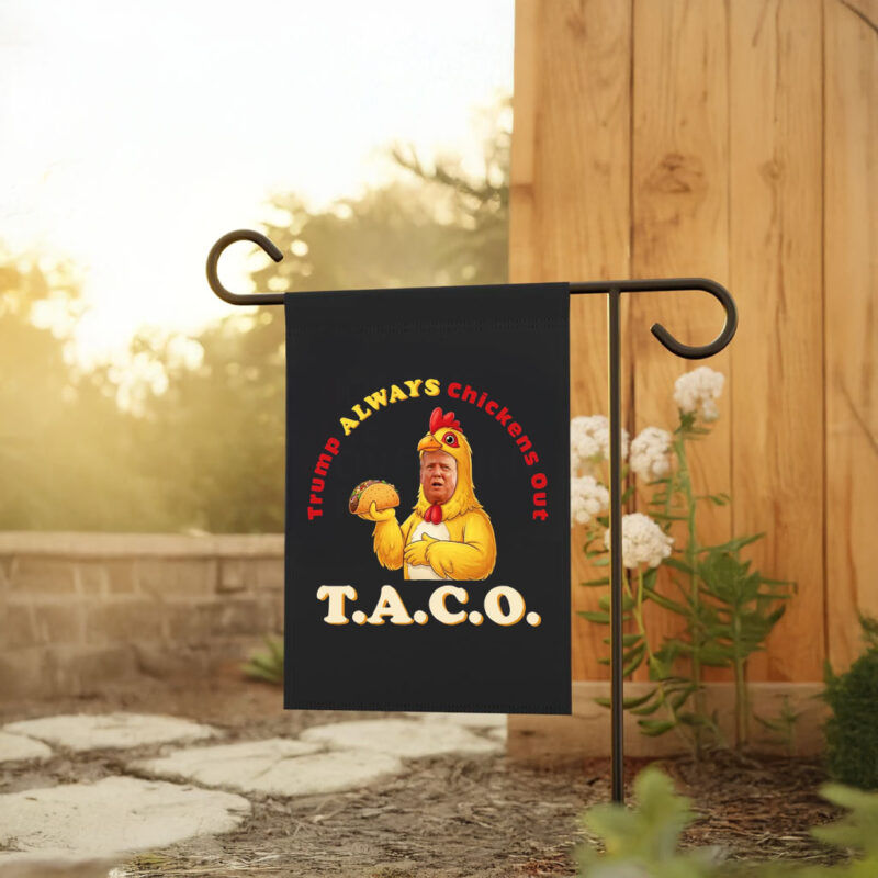 TACO - Trump Always Chickens Out - Chicken Funny Protest Flag