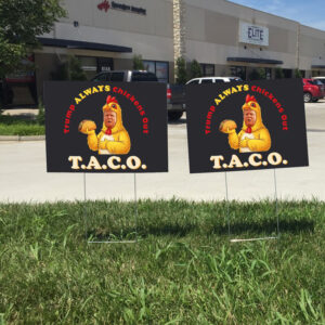 TACO - Trump Always Chickens Out - Chicken Funny Protest Yard Sign