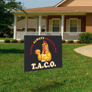 TACO - Trump Always Chickens Out - Chicken Funny Protest Yard Sign