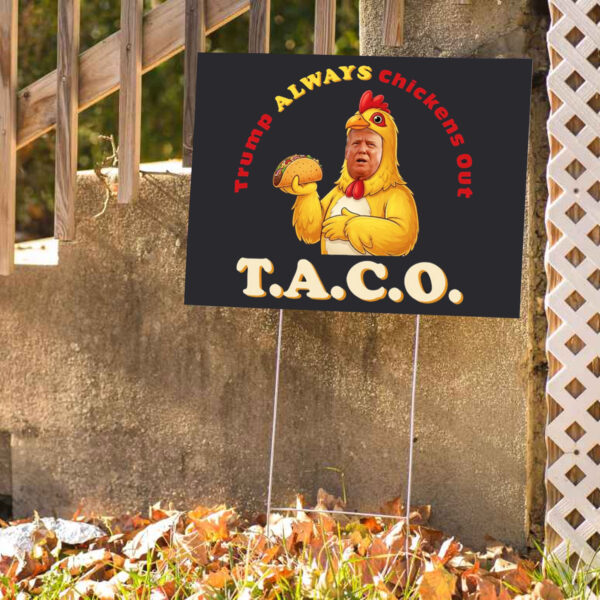 TACO - Trump Always Chickens Out - Chicken Funny Protest Yard Sign