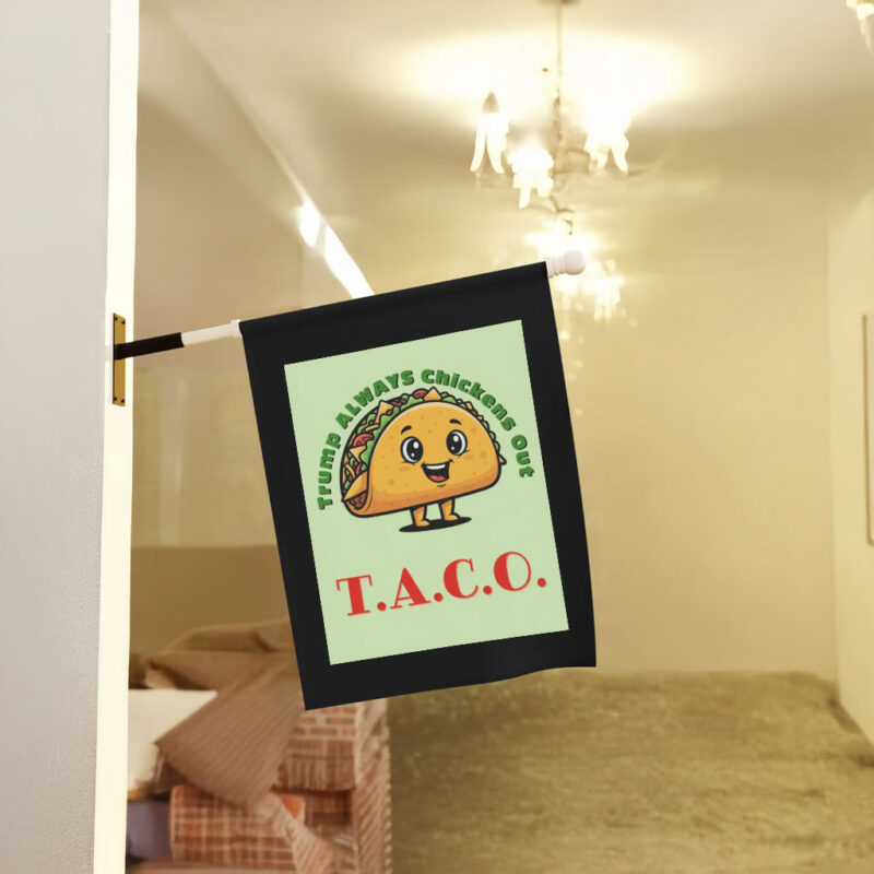 TACO - Trump Always Chickens Out - Funny Protest Flag