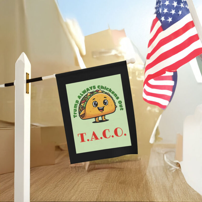 TACO - Trump Always Chickens Out - Funny Protest Flag