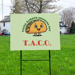 TACO - Trump Always Chickens Out - Funny Protest Yard Sign
