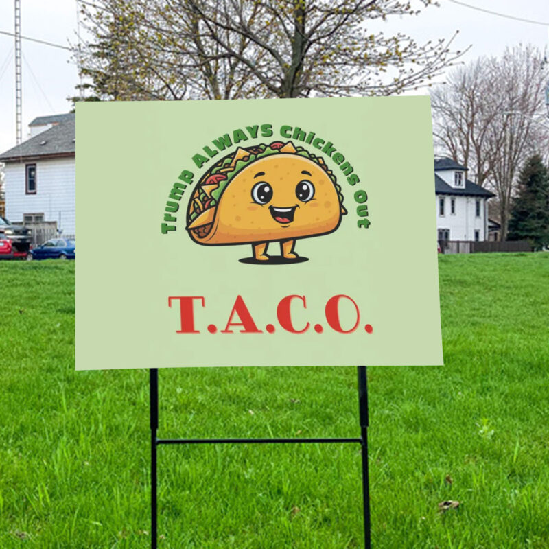 TACO - Trump Always Chickens Out - Funny Protest Yard Sign