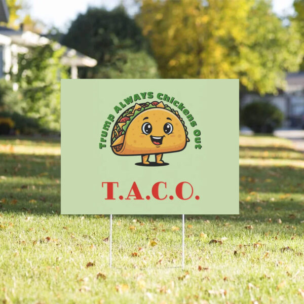 TACO - Trump Always Chickens Out - Funny Protest Yard Sign