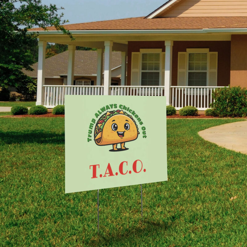 TACO - Trump Always Chickens Out - Funny Protest Yard Sign