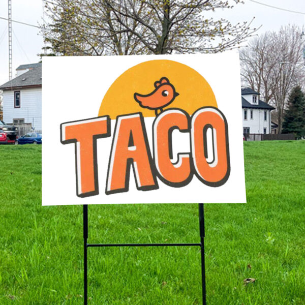 TACO Trump Always Chickens Out, Funny Resistance 2025 Yard Sign