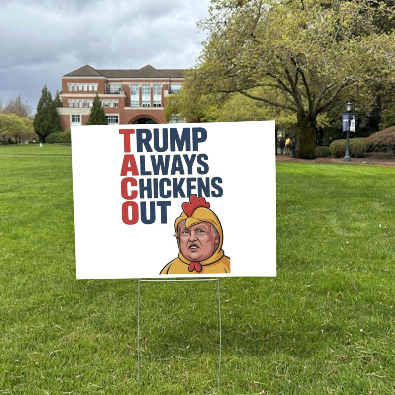 TACO Trump Always Chickens Out Protest Yard Sign