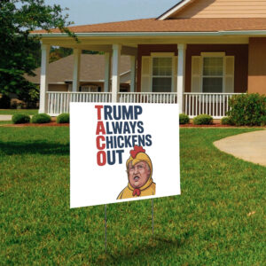 TACO Trump Always Chickens Out Protest Yard Sign