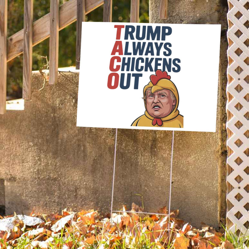 TACO Trump Always Chickens Out Protest Yard Sign