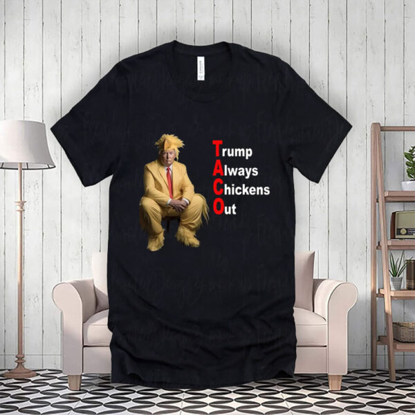 TACO Trump Always Chickens Out Shirts