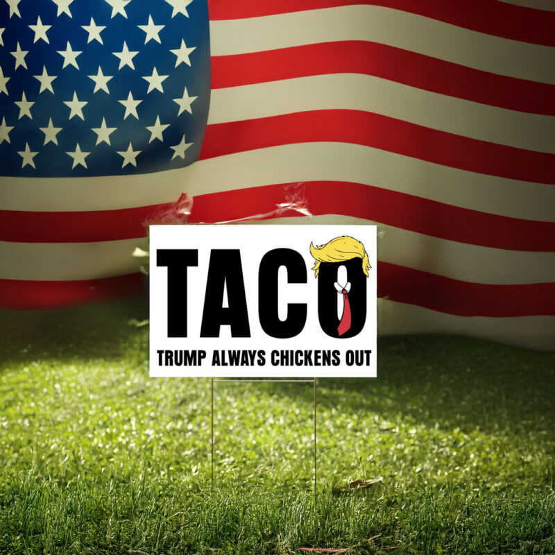 TACO Trump Always Chickens Out Yard Sign