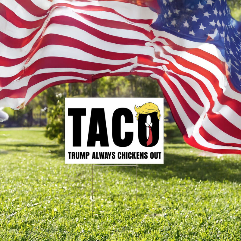 TACO Trump Always Chickens Out Yard Sign