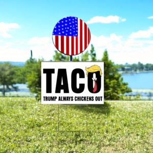 TACO Trump Always Chickens Out Yard Sign