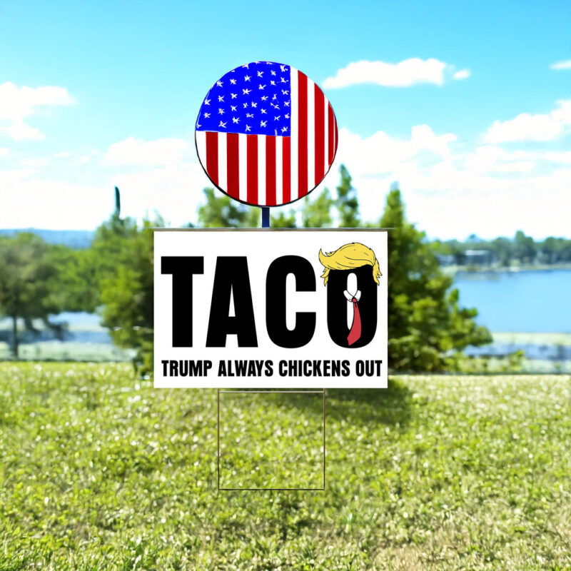 TACO Trump Always Chickens Out Yard Sign