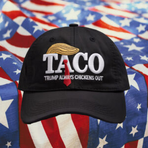 Taco Tariffs Trade Trump Always Chickens Out Hat