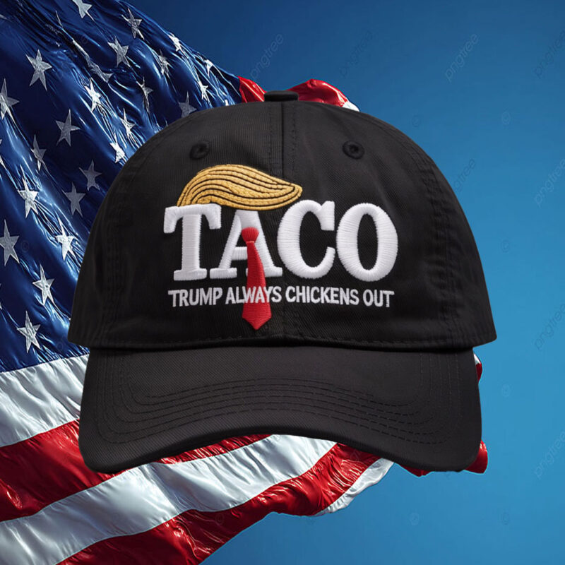 Taco Tariffs Trade Trump Always Chickens Out Hat