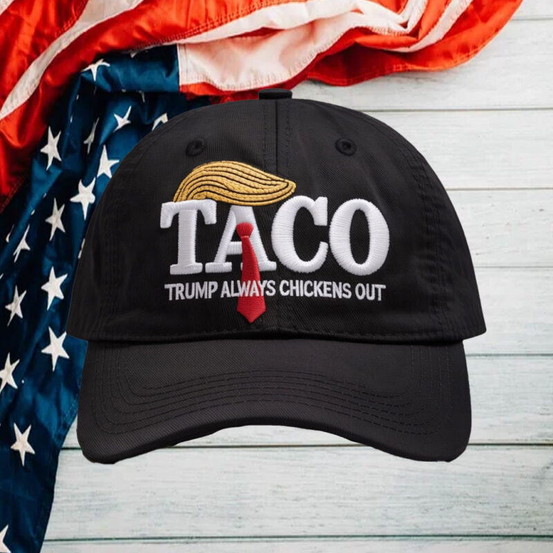 Taco Tariffs Trade Trump Always Chickens Out Hat