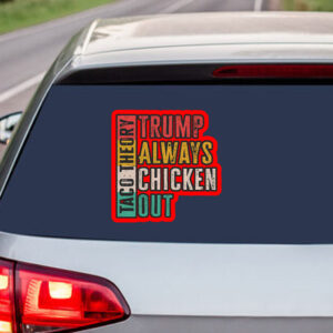 Taco Theory - Trumps Always Chicken Out, Anti Trump 2025 Sticker