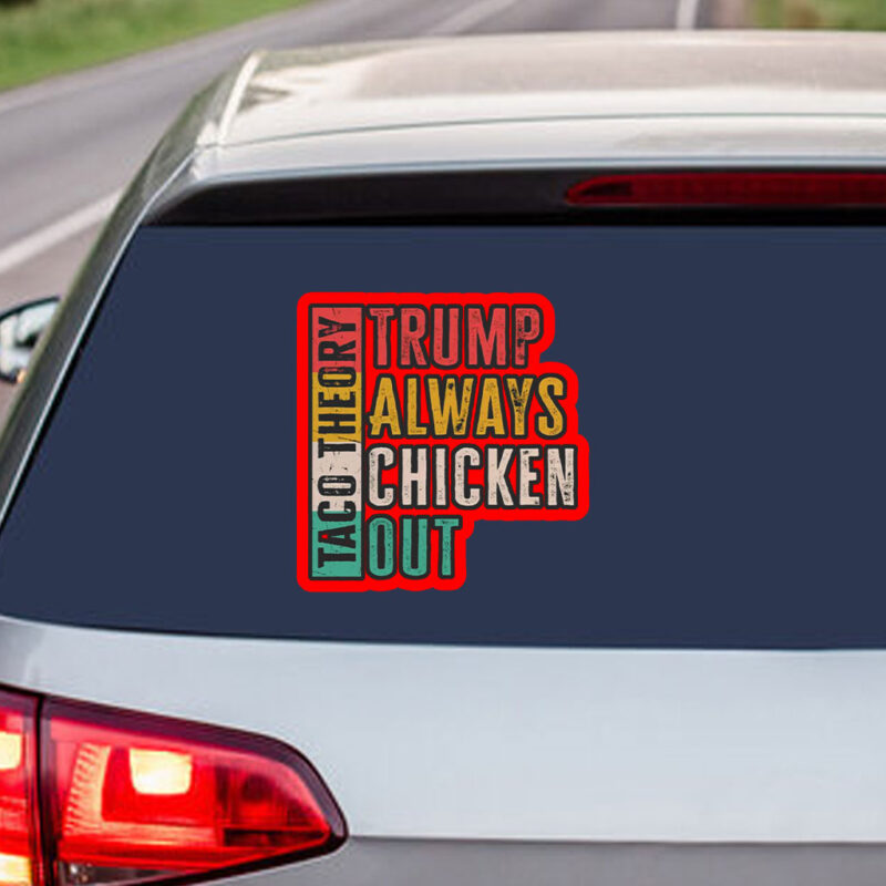 Taco Theory - Trumps Always Chicken Out, Anti Trump 2025 Sticker