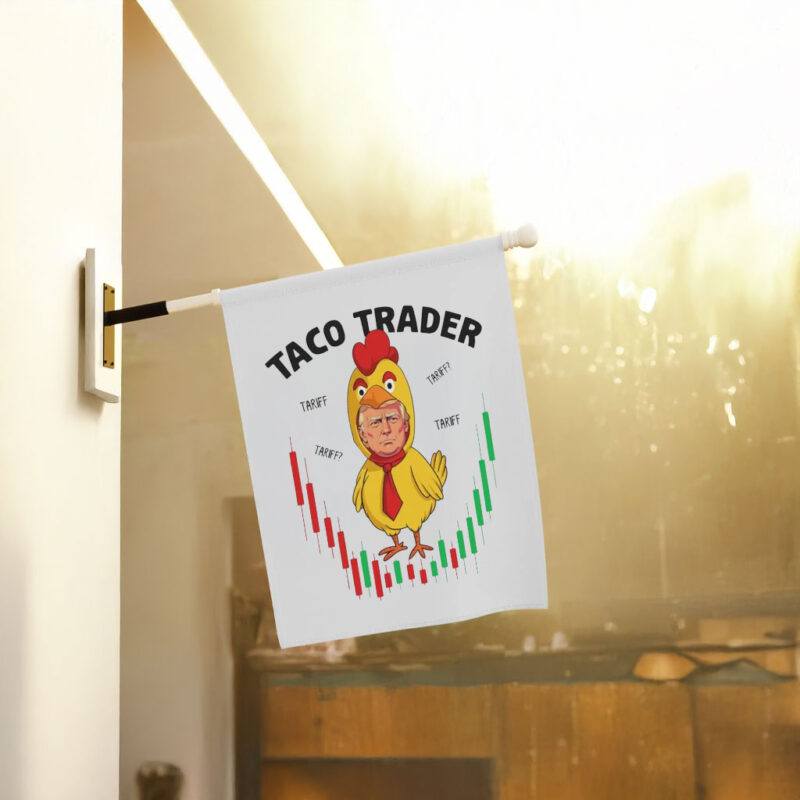 Taco Trader, Trump Always Chicken Out, Taco Tariff Flag