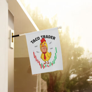 Taco Trader, Trump Always Chicken Out, Taco Tariff Flag