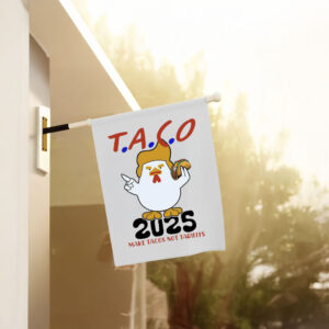 Taco Trump 2025 Make Taco Not Tariffs, Taco Trump Always Chickens Out Flag