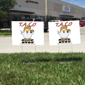 Taco Trump 2025 Make Taco Not Tariffs, Taco Trump Always Chickens Out Yard Sign