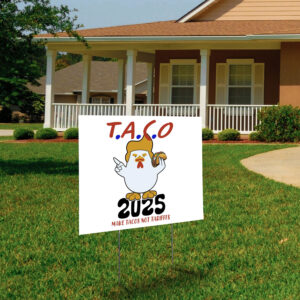 Taco Trump 2025 Make Taco Not Tariffs, Taco Trump Always Chickens Out Yard Sign
