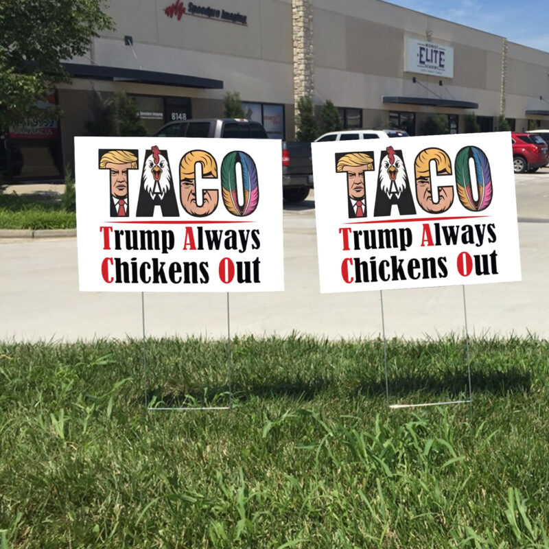 Taco Trump Always Chickens Out, Funny Political Satire 2025 Yard Sign