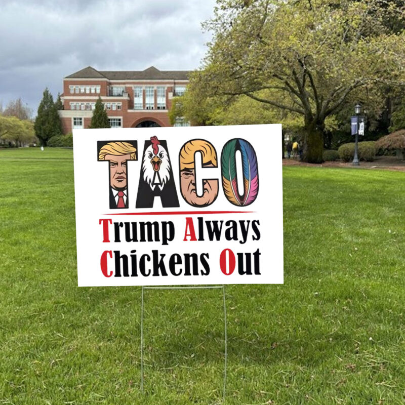 Taco Trump Always Chickens Out, Funny Political Satire 2025 Yard Sign
