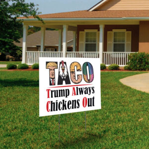Taco Trump Always Chickens Out, Funny Political Satire 2025 Yard Sign